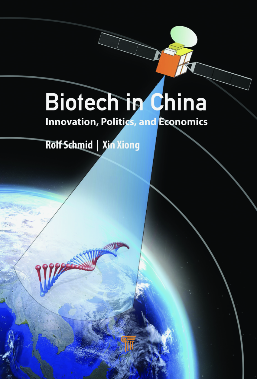 Rolf Schmid, Xin Xiong Biotech in China – Innovation, Politics and Economics, 2021, 323 pages, Kindle edition